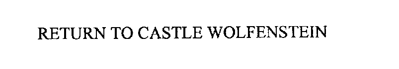 RETURN TO CASTLE WOLFENSTEIN