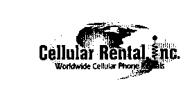 CELLULAR RENTAL INC. WORLDWIDE CELLULAR PHONE RENTALS