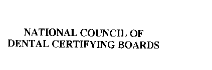 NATIONAL COUNCIL OF DENTAL CERTIFYING BOARDS