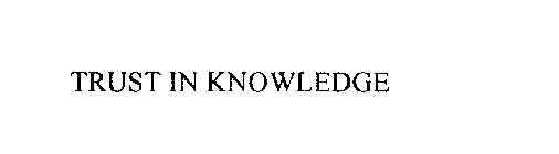 TRUST IN KNOWLEDGE