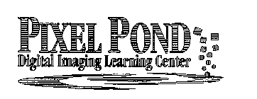 PIXEL POND DIGITAL IMAGING LEARNING CENTER
