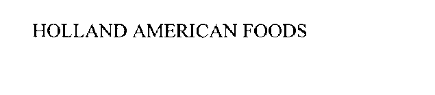 HOLLAND AMERICAN FOODS