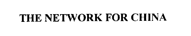 THE NETWORK FOR CHINA