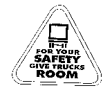 FOR YOUR SAFETY GIVE TRUCKS ROOM