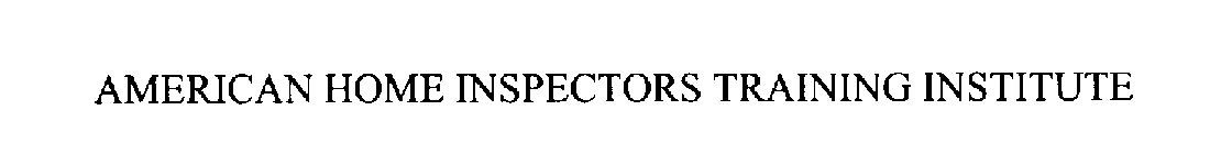 AMERICAN HOME INSPECTORS TRAINING INSTITUTE