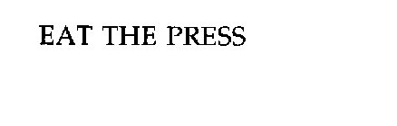 EAT THE PRESS