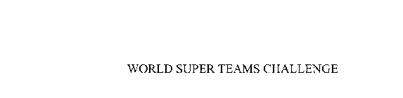 WORLD SUPER TEAMS CHALLENGE