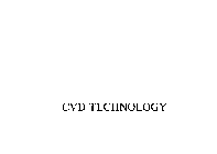 CVD TECHNOLOGY