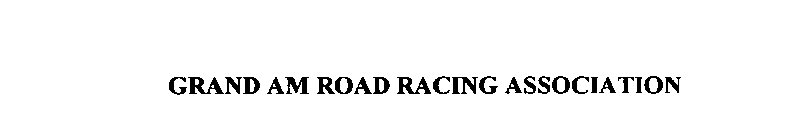 GRAND AM ROAD RACING ASSOCIATION