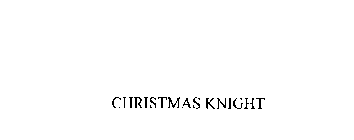 CHRISTMAS KNIGHT