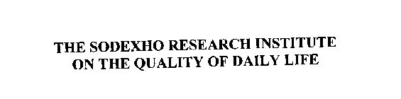 THE SODEXHO RESEARCH INSTITUTE ON THE QUALITY OF DAILY LIFE