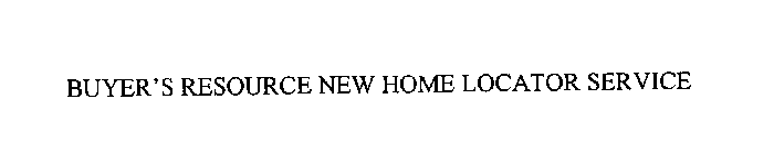 BUYER' S RESOURCE NEW HOME LOCATOR SERVICE