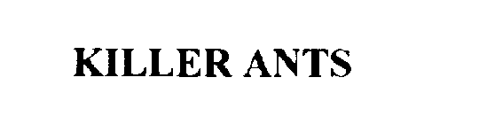 KILLER ANTS