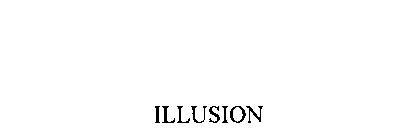 ILLUSION