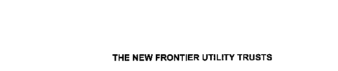 THE NEW FRONTIER UTILITY TRUSTS
