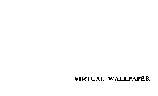 VIRTUAL WALLPAPER