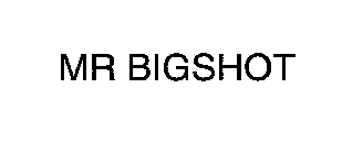 MR BIGSHOT