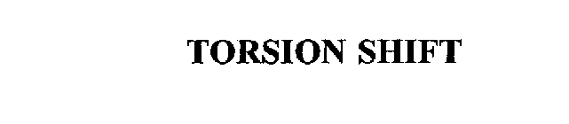TORSION SHIFT