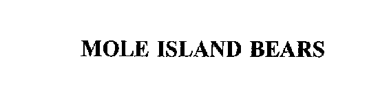 MOLE ISLAND BEARS