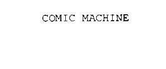 COMIC MACHINE