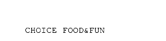 CHOICE FOOD&FUN