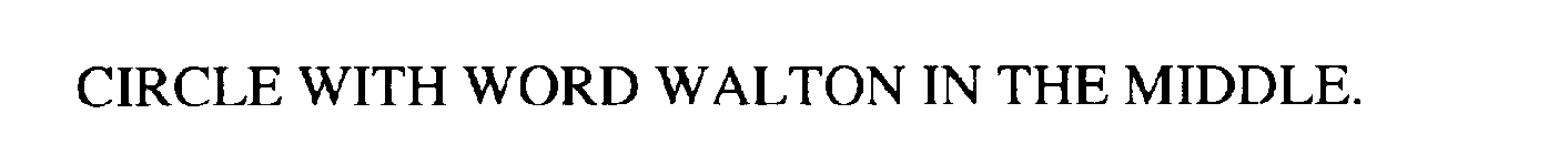 CIRCLE WITH WORD WALTON IN THE MIDDLE.