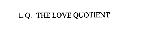 L.Q.- THE LOVE QUOTIENT