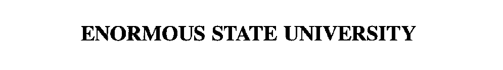 ENORMOUS STATE UNIVERSITY