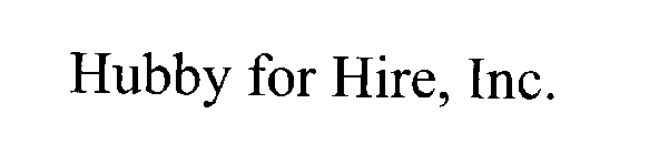 HUBBY FOR HIRE, INC.