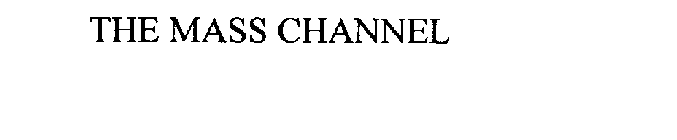 THE MASS CHANNEL