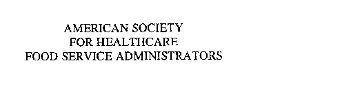 AMERICAN SOCIETY FOR HEALTHCARE FOOD SERVICE ADMINISTRATORS
