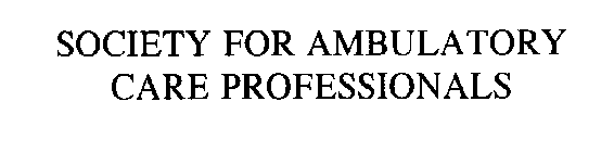 SOCIETY FOR AMBULATORY CARE PROFESSIONALS