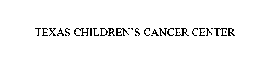 TEXAS CHILDREN'S CANCER CENTER