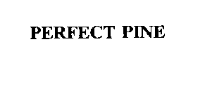 PERFECT PINE