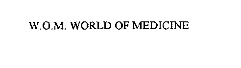 W.O.M. WORLD OF MEDICINE