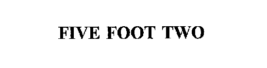 FIVE FOOT TWO