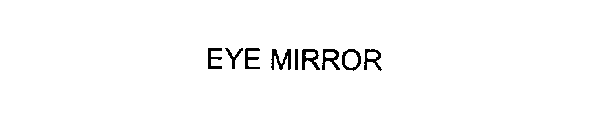 EYE MIRROR