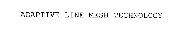 ADAPTIVE LINE MESH TECHNOLOGY