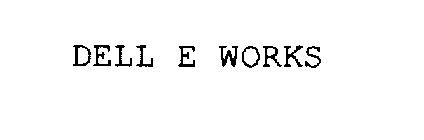 DELL E WORKS