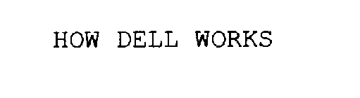 HOW DELL WORKS
