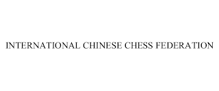 INTERNATIONAL CHINESE CHESS FEDERATION