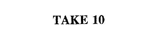 TAKE 10