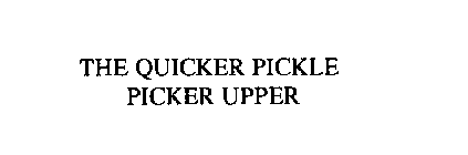 THE QUICKER PICKLE PICKER UPPER