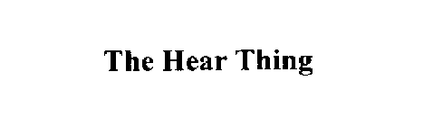THE HEAR THING