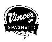VINCE'S FOR SPAGHETTI