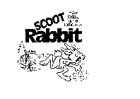 SCOOT RABBIT HARE TODAY, GONE TOMORROW