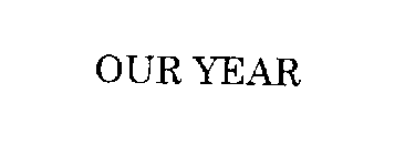 OUR YEAR