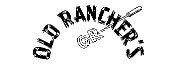 OLD RANCHER'S OR