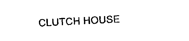 CLUTCH HOUSE