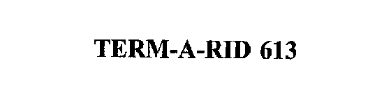 TERM-A-RID 613